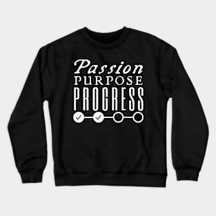 Passion Purpose Progress Crewneck Sweatshirt